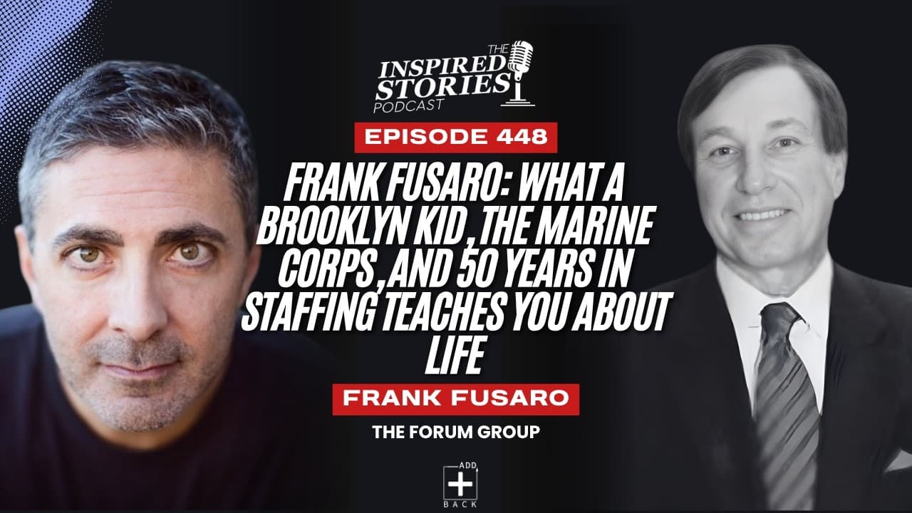 Frank Fusaro: What a Brooklyn Kid, the Marine Corps, and 50 Years in Staffing Teaches You About Life