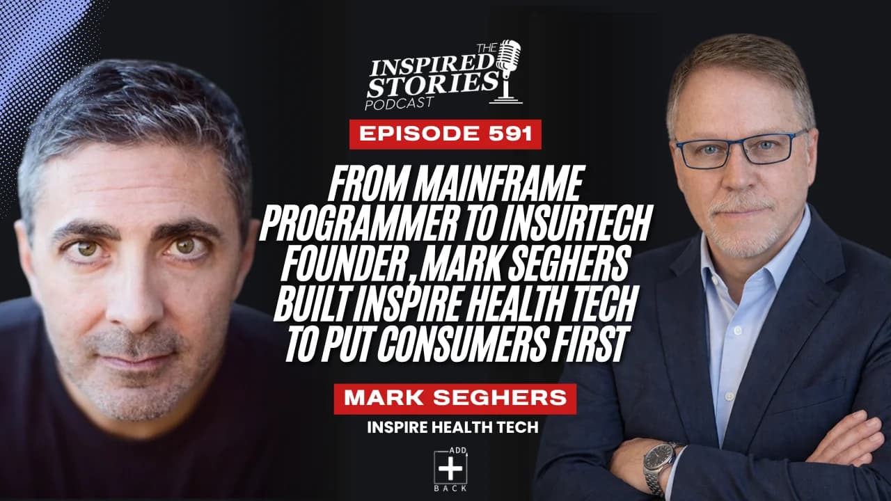 From Mainframe Programmer to Insurtech Founder, Mark Seghers Built Inspire Health Tech to Put Consumers First