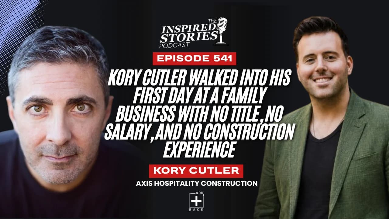 Kory Cutler Walked Into His First Day at a Family Business With No Title, No Salary, and No Construction Experience