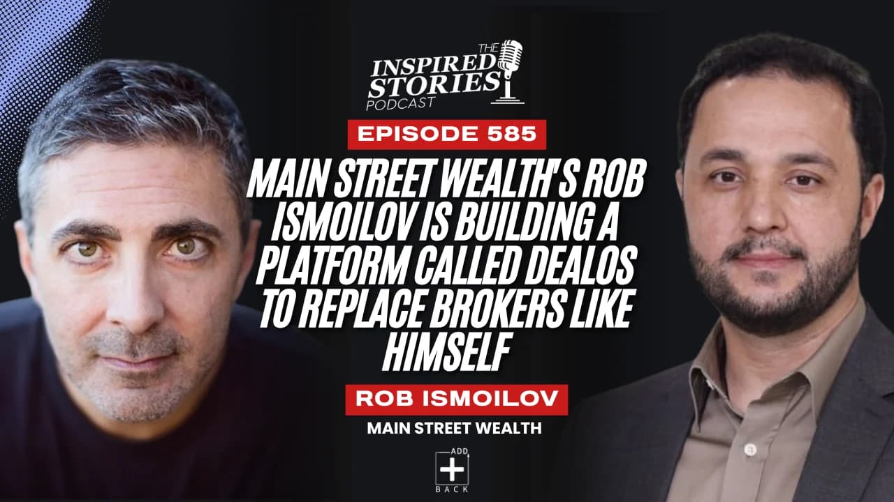 Main Street Wealth's Rob Ismoilov Is Building a Platform Called DealOS to Replace Brokers Like Himself