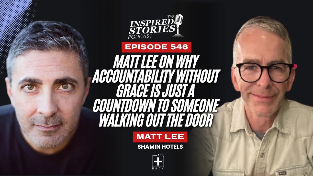 Matt Lee on Why Accountability Without Grace Is Just a Countdown to Someone Walking Out the Door