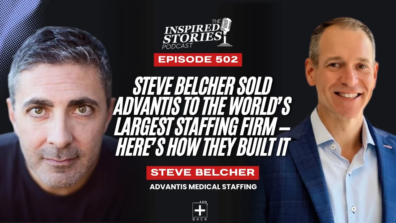 Steve Belcher Sold Advantis to the World’s Largest Staffing Firm — Here’s How They Built It