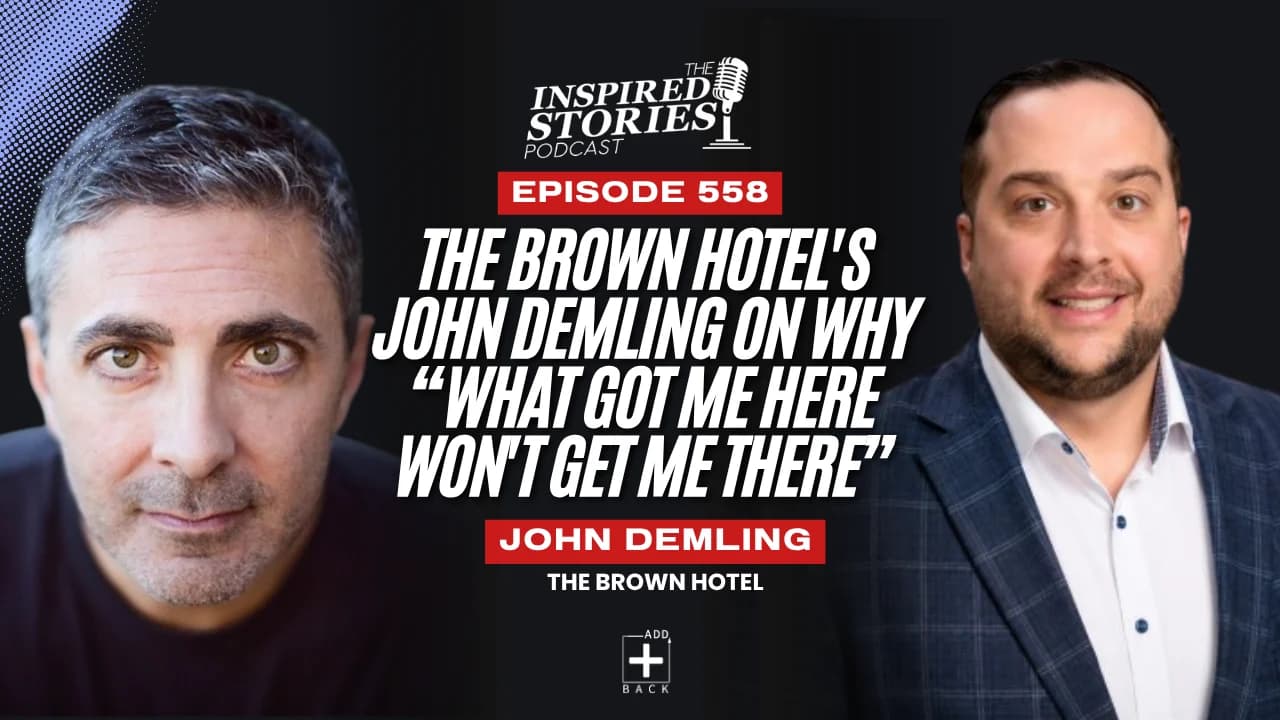 The Brown Hotel's John Demling on Why “What Got Me Here Won't Get Me There”