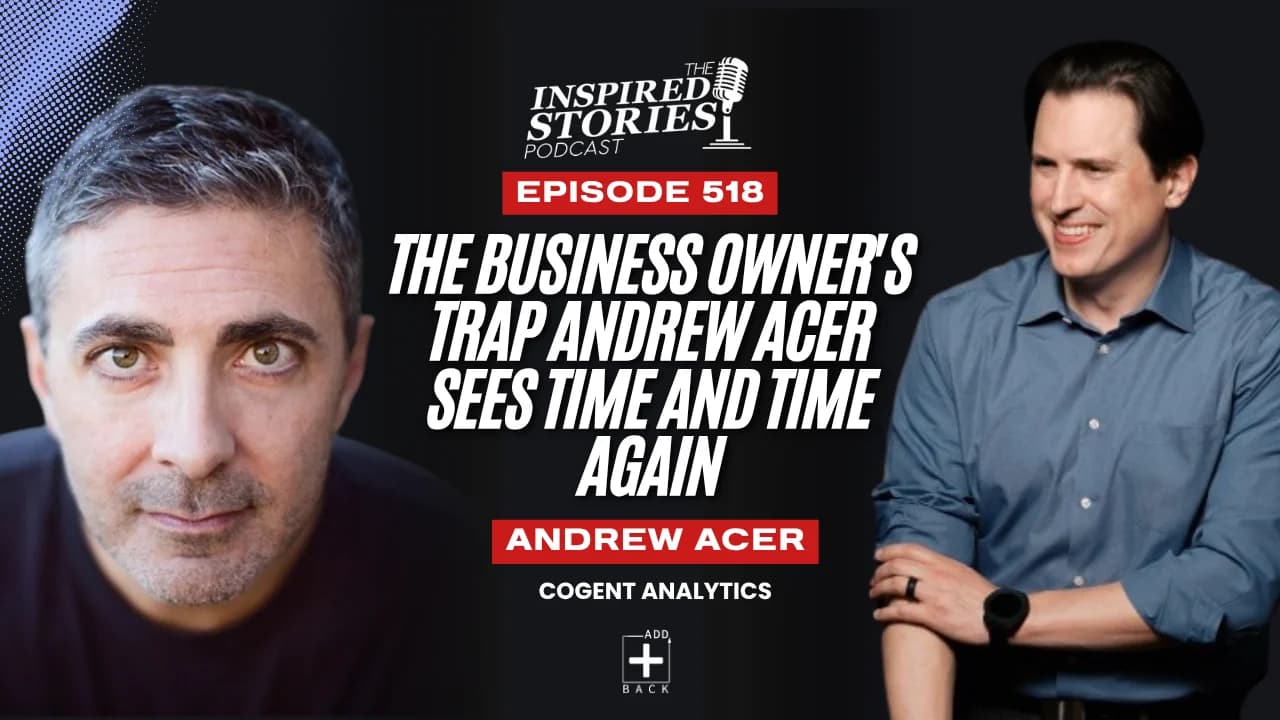 The Business Owner's Trap Andrew Acer Sees Time and Time Again