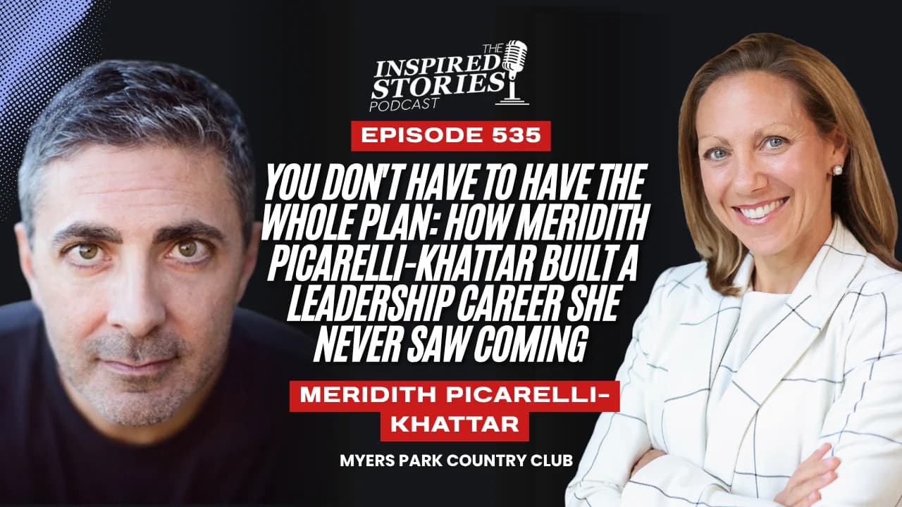 You Don't Have to Have the Whole Plan: How Meridith Picarelli-Khattar Built a Leadership Career She Never Saw Coming