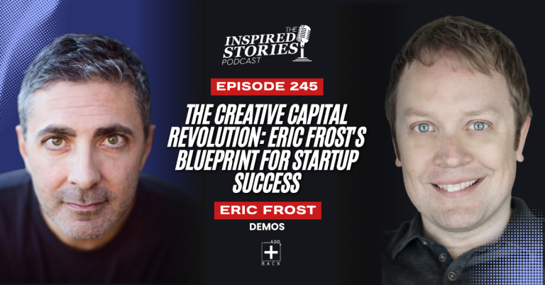 The Creative Capital Revolution: Eric Frost’s Blueprint for Startup Success | Venture Capital Series