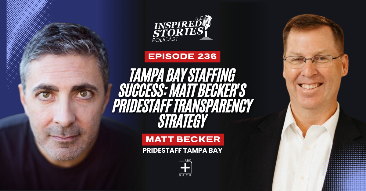 Tampa Bay Staffing Success: Matt Becker’s PrideStaff Transparency Strategy | Staffing Series
