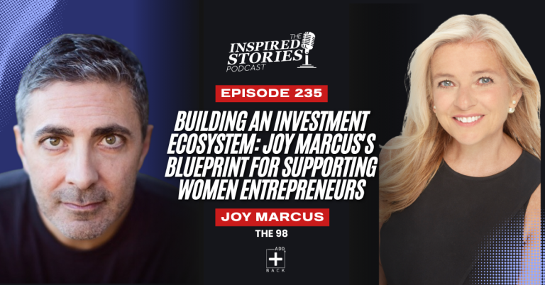 Building an Investment Ecosystem: Joy Marcus’s Blueprint for Supporting Women Entrepreneurs | Venture Capital Series