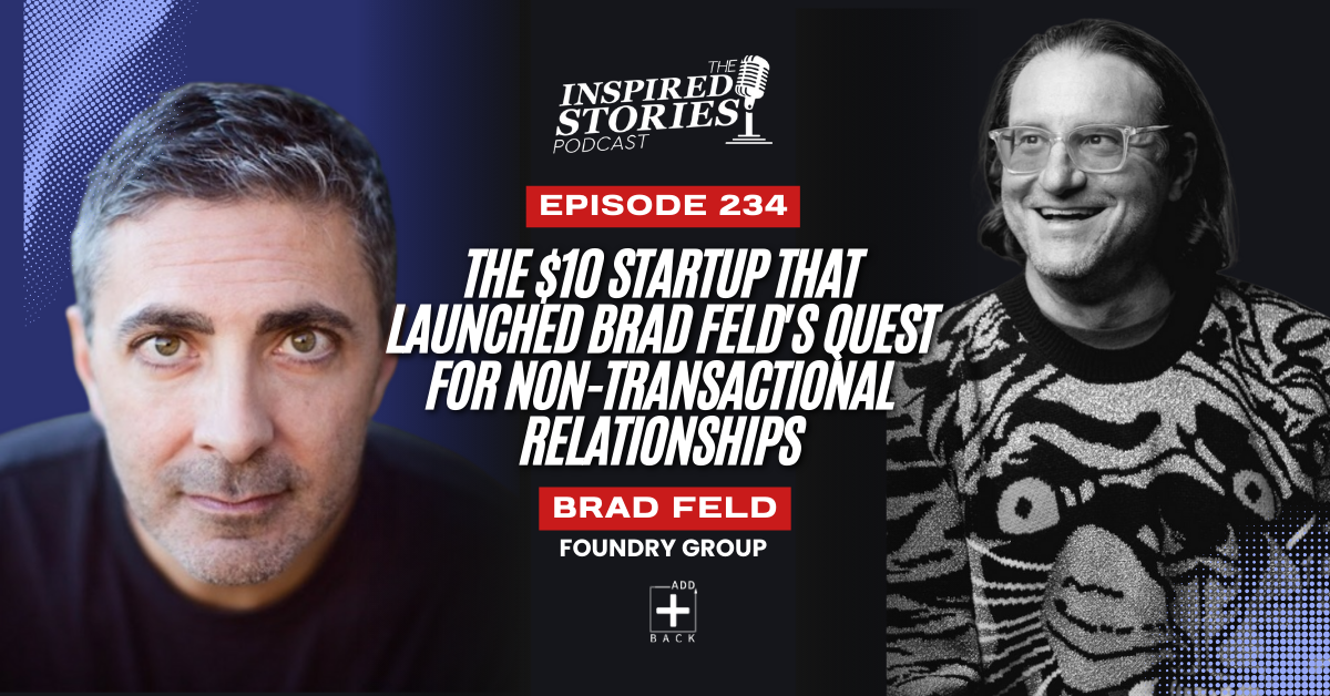 The $10 Startup That Launched Brad Feld’s Quest For Non-Transactional Relationships | Venture Capital Series