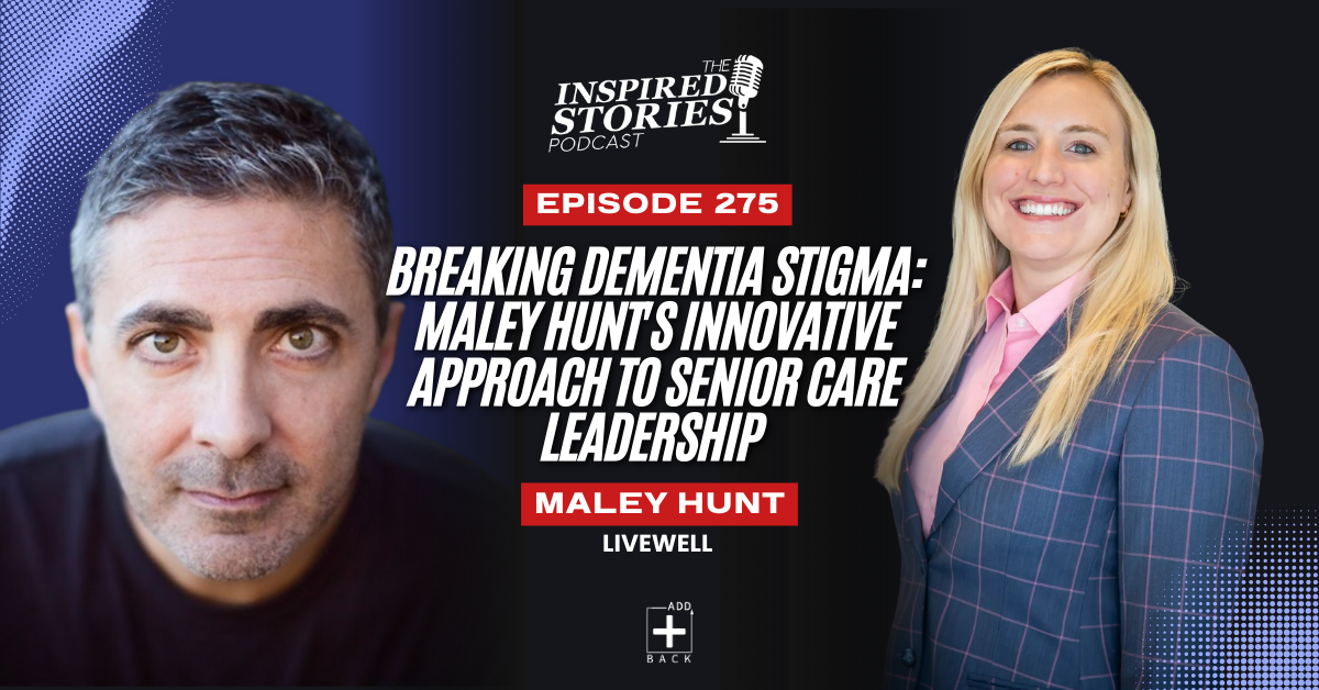 Breaking Dementia Stigma: Maley Hunt’s Innovative Approach to Senior Care Leadership