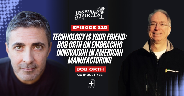 Technology Is Your Friend: Bob Orth on Embracing Innovation in American Manufacturing | Manufacturing Series