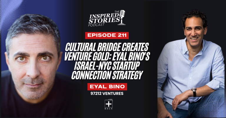 Cultural Bridge Creates Venture Gold: Eyal Bino’s Israel-NYC Startup Connection Strategy | Venture Capital Series