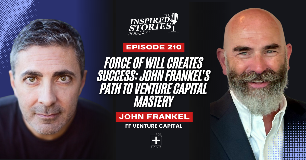 Force of Will Creates Success: John Frankel’s Path to Venture Capital Mastery | Venture Capital Series