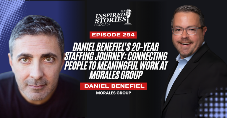 Daniel Benefiel’s 20-Year Staffing Journey: Connecting People to Meaningful Work at Morales Group