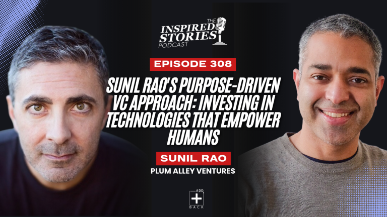 Sunil Rao’s Purpose-Driven VC Approach: Investing in Technologies That Empower Humans