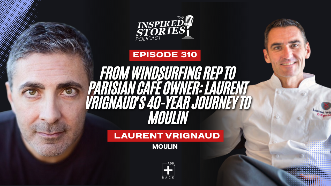 From Windsurfing Rep to Parisian Café Owner: Laurent Vrignaud’s 40-Year Journey to Moulin