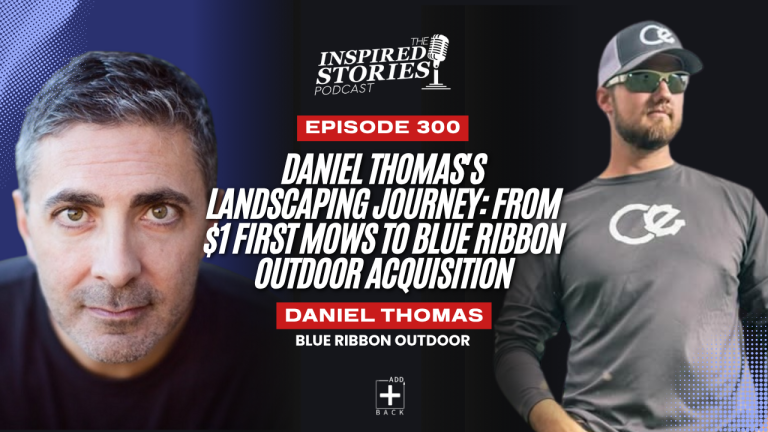Daniel Thomas’s Landscaping Journey: From $1 First Mows to Blue Ribbon Outdoor Acquisition