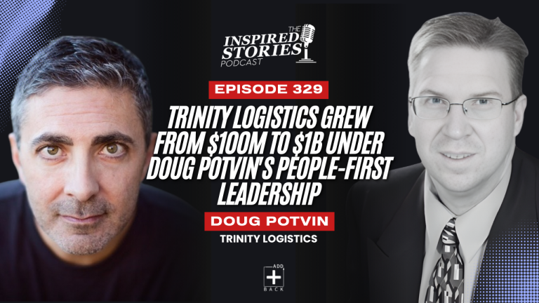 Trinity Logistics Grew From $100M to $1B Under Doug Potvin’s People-First Leadership