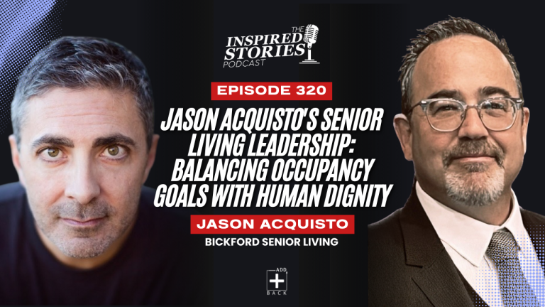 Jason Acquisto’s Senior Living Leadership: Balancing Occupancy Goals with Human Dignity
