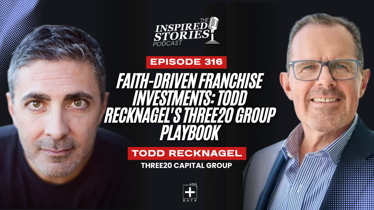 Faith-Driven Franchise Investments: Todd Recknagel’s Three20 Group Playbook