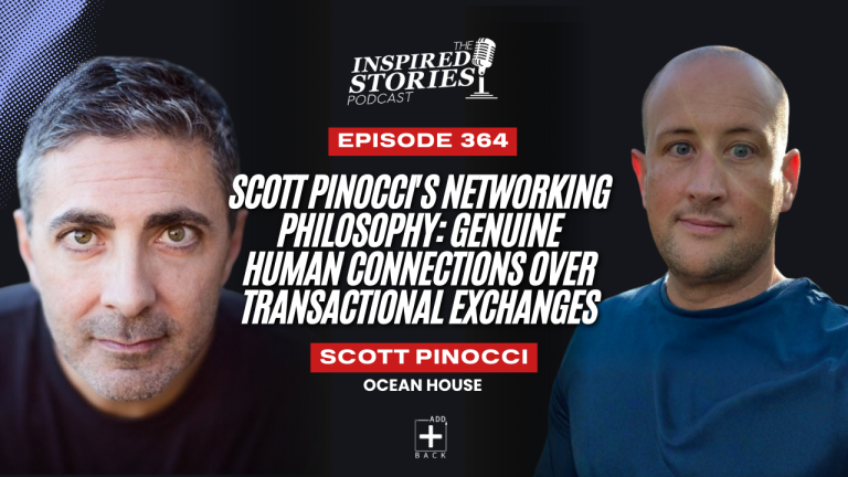 Scott Pinocci’s Networking Philosophy: Genuine Human Connections Over Transactional Exchanges