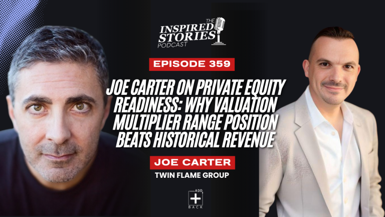 Joe Carter on Private Equity Readiness: Why Valuation Multiplier Range Position Beats Historical Revenue
