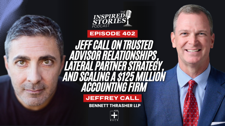 Jeff Call on Trusted Advisor Relationships, Lateral Partner Strategy, and Scaling a $125 Million Accounting Firm