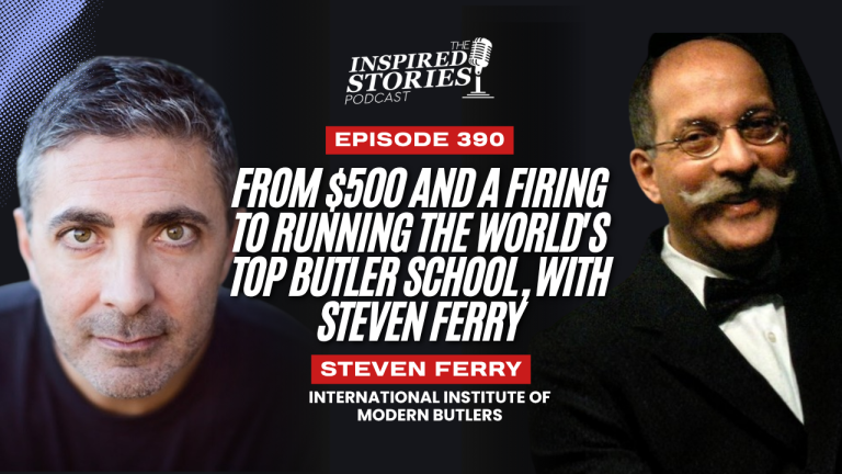 From $500 and a Firing to Running the World’s Top Butler School, with Steven Ferry
