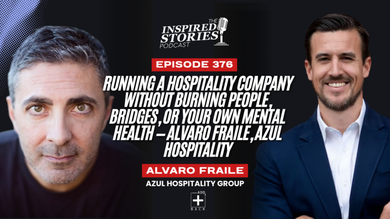 Running a Hospitality Company Without Burning People, Bridges, or Your Own Mental Health — Alvaro Fraile, Azul Hospitality