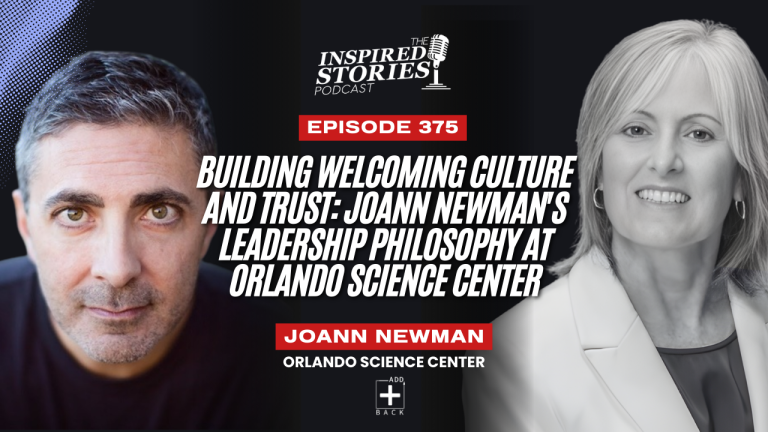 Building Welcoming Culture and Trust: JoAnn Newman’s Leadership Philosophy at Orlando Science Center