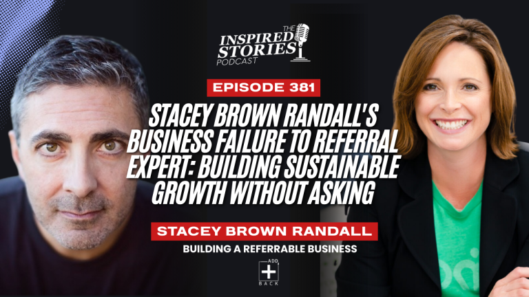 Stacey Brown Randall’s Business Failure to Referral Expert: Building Sustainable Growth Without Asking