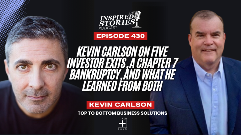 Kevin Carlson on Five Investor Exits, a Chapter 7 Bankruptcy, and What He Learned from Both