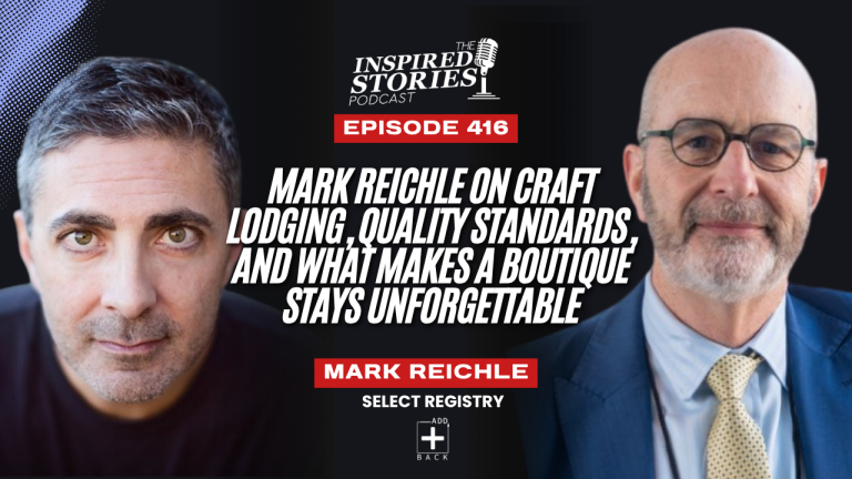 Mark Reichle on Craft Lodging, Quality Standards, and What Makes a Boutique Stays Unforgettable
