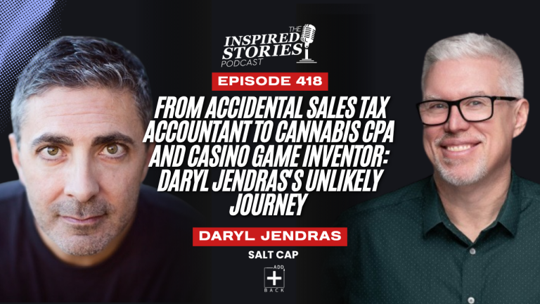 From Accidental Sales Tax Accountant to Cannabis CPA and Casino Game Inventor: Daryl Jendras’s Unlikely Journey
